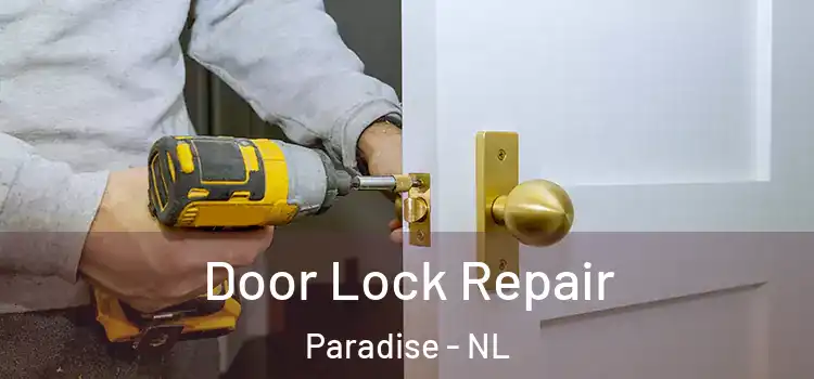 Door Lock Repair Paradise - NL