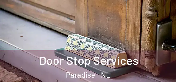  Door Stop Services Paradise - NL